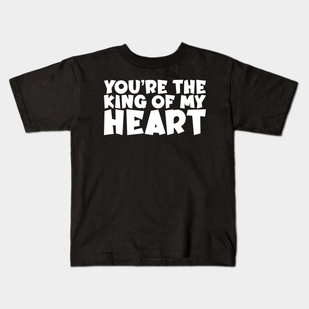 Valentine's Day Gift - You're The King Of My Heart Kids T-Shirt by biNutz